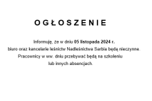 OGŁOSZENIE biuro oraz kancelarie leśnictw Nadleśnictwa Sarbia nieczynne w dniu 05.11.2024 r.