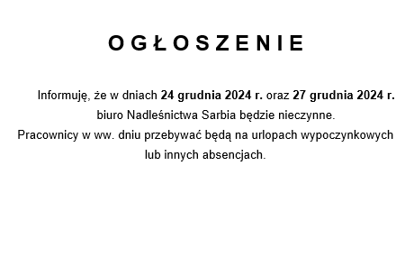 OGŁOSZENIE biuro Nadleśnictwa Sarbia nieczynne w dniach 24.12.2024 oraz 27.12.2024 r.